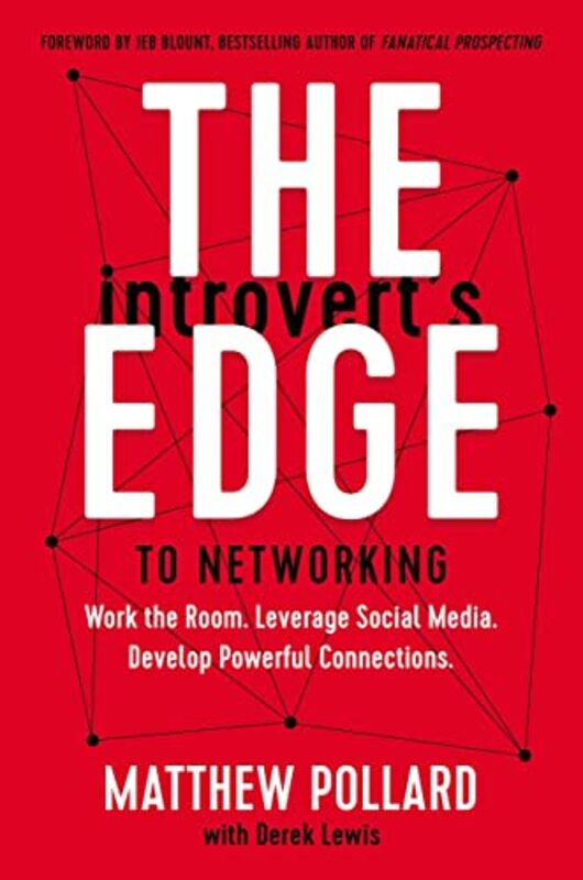 The Introverts Edge To Networking Work The Room Leverage Social Media Develop Powerful Connectio By Pollard Matthew Lewis Derek Blount Jeb Paperback