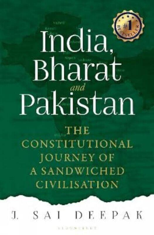 

India Bharat and Pakistan The Constitutional Journey of a Sandwiched Civilisation by Deepak, Mr J Sai - Hardcover