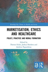 Marketisation Ethics and Healthcare by Therese FeilerJoshua HordernAndrew Papanikitas-Paperback