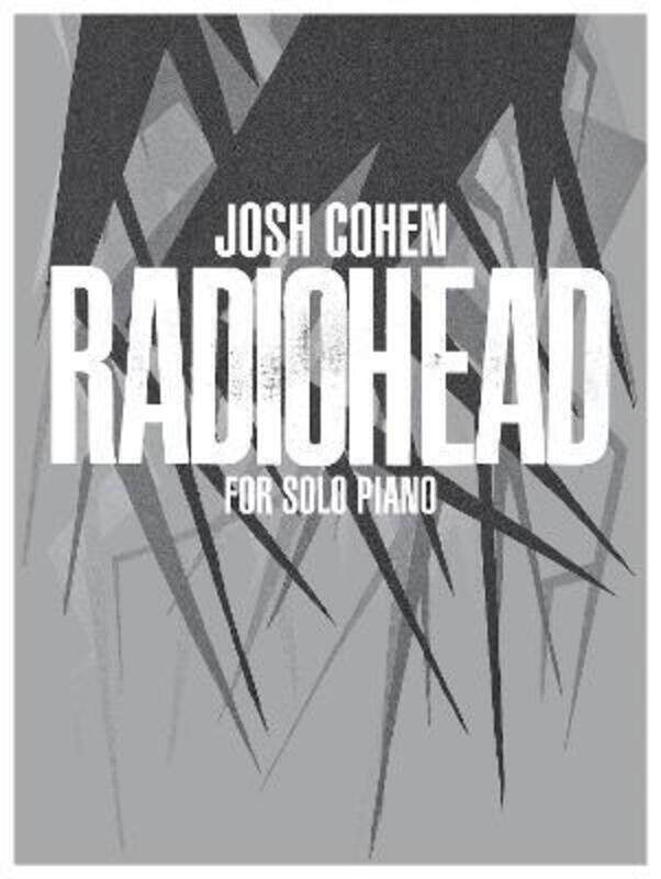 

Josh Cohen: Radiohead for Solo Piano: for Solo Piano,Paperback, By:Cohen, Josh - Radiohead