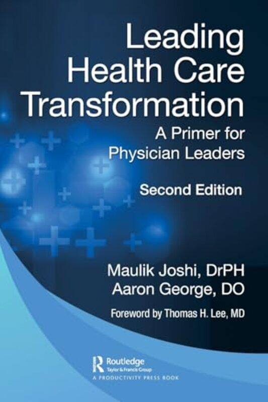 

Leading Health Care Transformation by DrPH, Maulik JoshiDO, Aaron George-Paperback