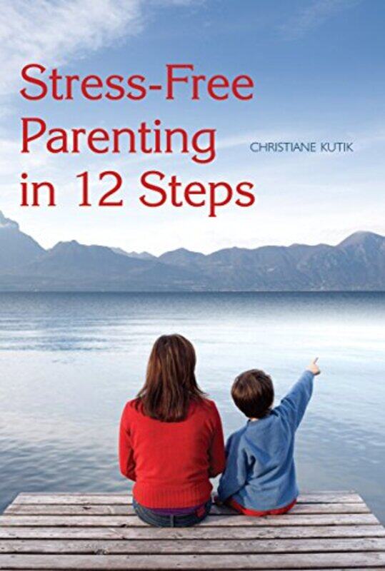 

StressFree Parenting in 12 Steps by Mandy Coalter-Paperback