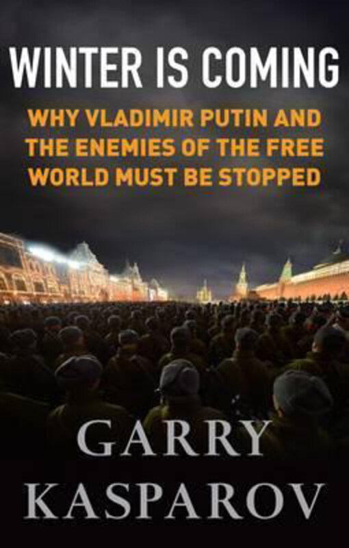 

Winter Is Coming: Why Vladimir Putin and the Enemies of the Free World Must Be Stopped, Paperback Book, By: Garry Kasparov