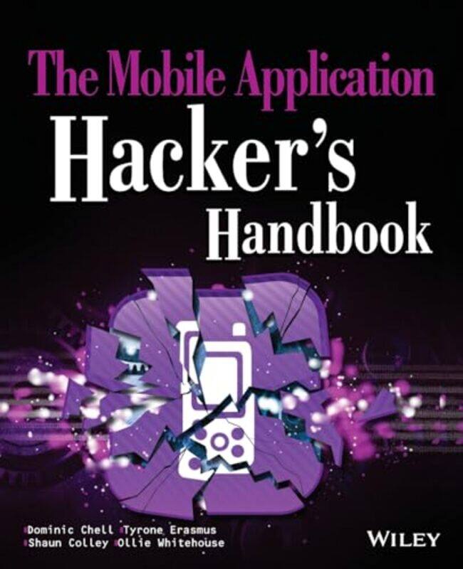 

The Mobile Application Hackers Handbook by Dominic ChellTyrone ErasmusShaun ColleyOllie Whitehouse-Paperback