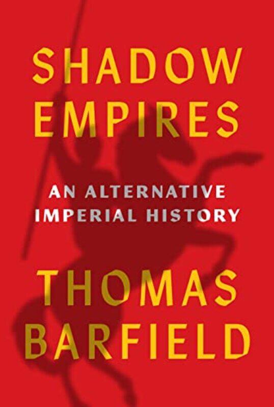 

Shadow Empires by Thomas J Barfield-Hardcover