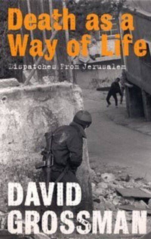 

Death as a Way of Life: Dispatches from Jerusalem, Paperback, By: David Grossman