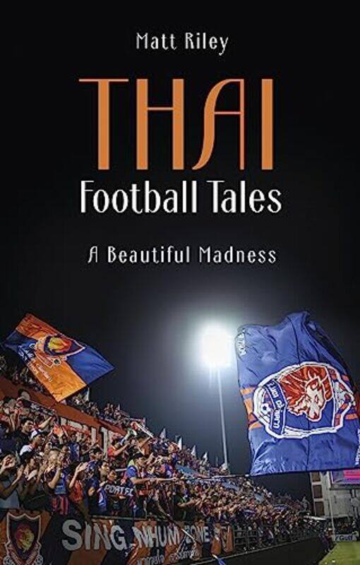 

Thai Football Tales by Matt Riley-Paperback