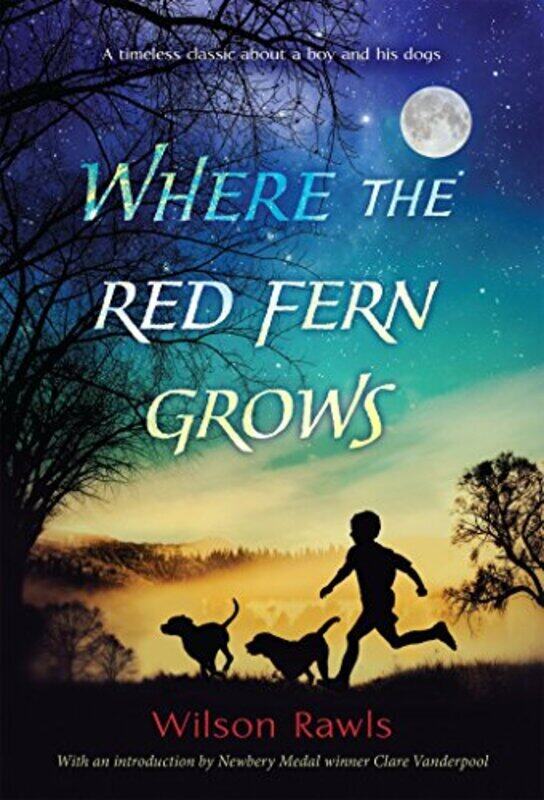 

Where The Red Fern Grows The Story Of Two Dogs And A Boy By Wilson Rawls Paperback