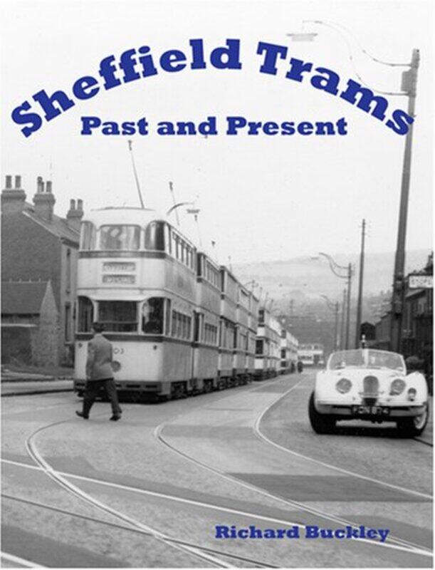 

Sheffield Trams Past and Present by Richard Buckley-Paperback