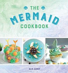 The Mermaid Cookbook, Hardcover Book, By: Alix Carey