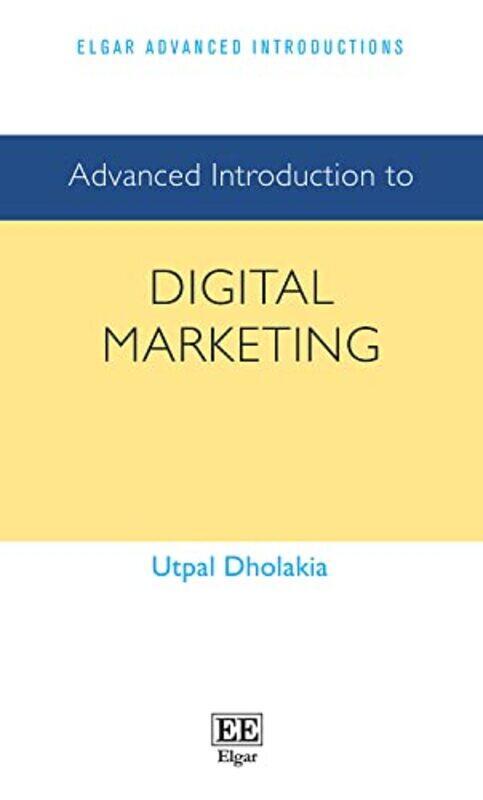 

Advanced Introduction To Digital Marketing, Paperback by Dholakia, Utpal