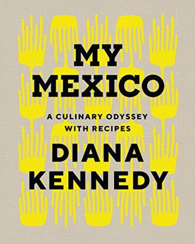 

My Mexico: A Culinary Odyssey with Recipes , Hardcover by Kennedy, Diana
