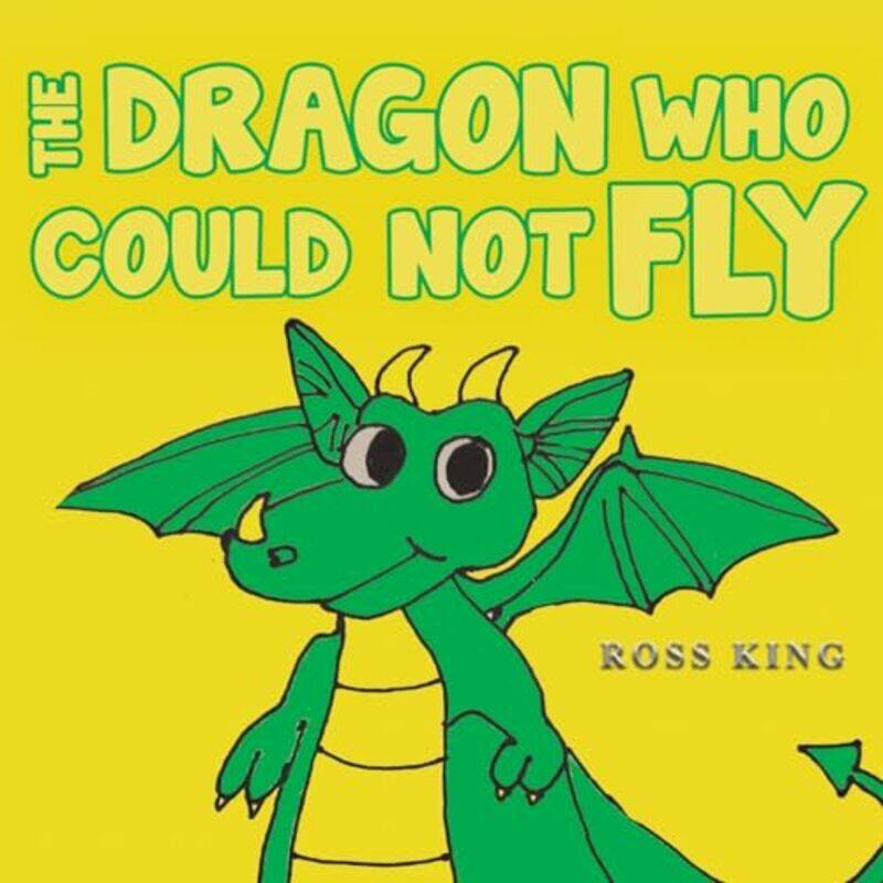

The Dragon Who Could Not Fly by Ross King-Paperback