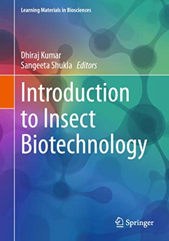 

Introduction to Insect Biotechnology by Dhiraj KumarSangeeta Shukla-Paperback