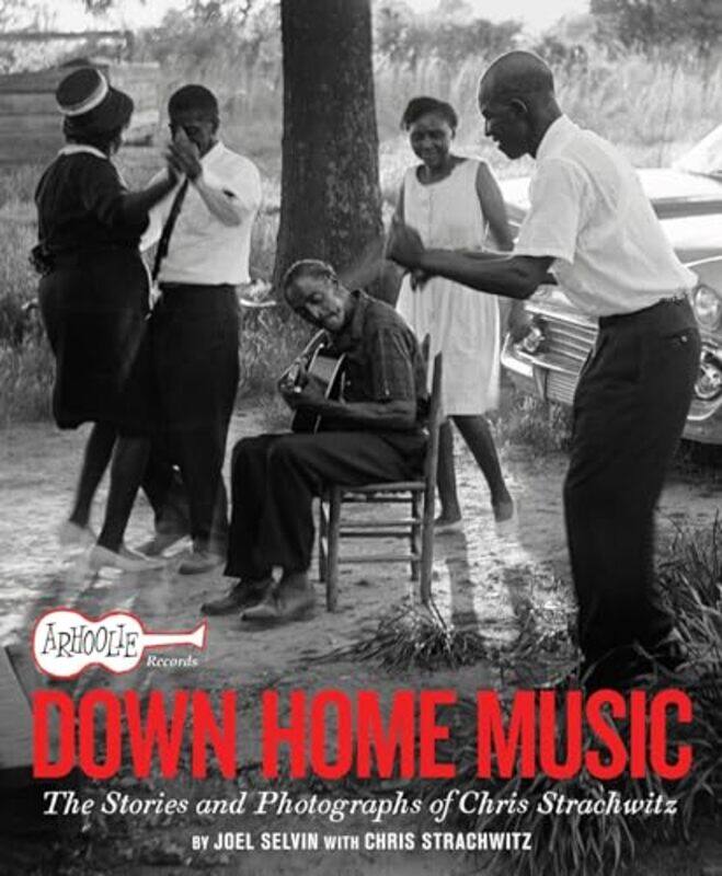 

Arhoolie Records Down Home Music by Joel Selvin-Hardcover