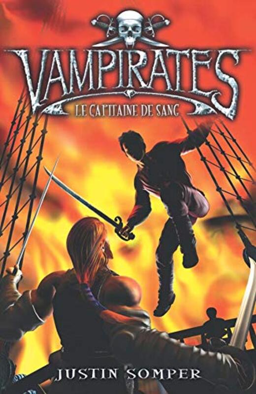 Vampirates, Tome 3 : Le capitaine de sang,Paperback,By:Justin Somper