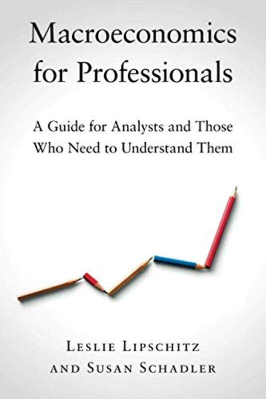 

Macroeconomics for Professionals: A Guide for Analysts and Those Who Need to Understand Them,Paperback,by:Lipschitz, Leslie (Bowdoin College, Maine) -