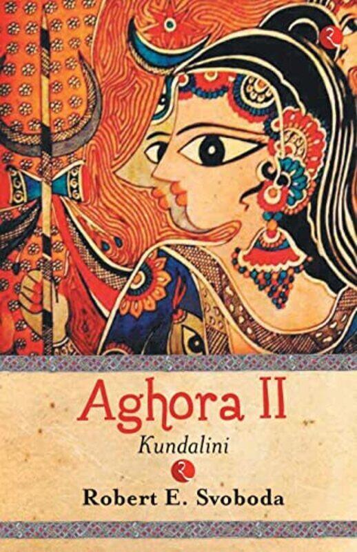 

Aghora Ii Kundalini by ROBERT E SVOBODA Paperback