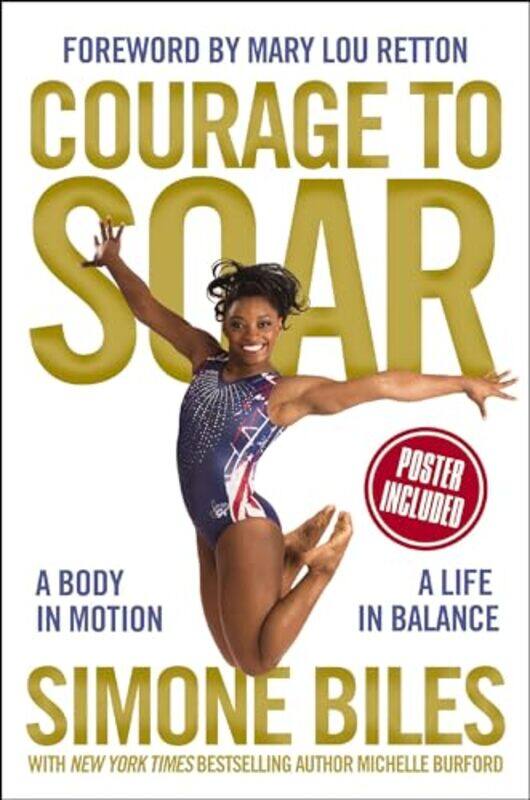 

Courage To Soar A Body In Motion A Life In Balance by Biles, Simone - Burford, Michelle - Retton, Mary Lou - Hardcover