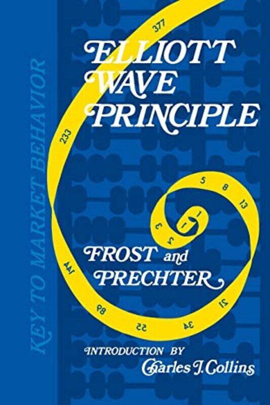 

Elliott Wave Principle: Key to Market Behavior , Paperback by Prechter, Robert R - Frost, A J - Collins, Charles J