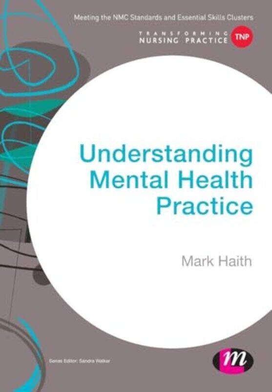 

Understanding Mental Health Practice by Mark Haith-Paperback