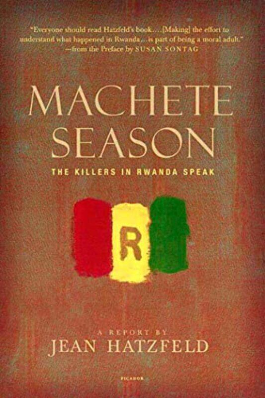 

Machete Season: The Killers in Rwanda Speak,Paperback by Jean Hatzfeld