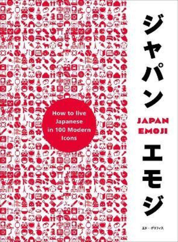 

JapanEmoji!: The Characterful Guide to Living Japanese.Hardcover,By :Griffiths, Ed