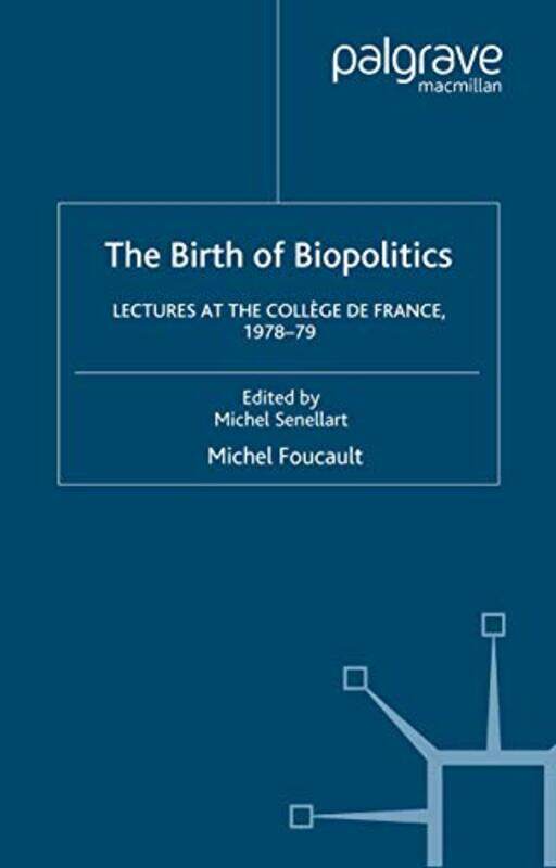 

The Birth of Biopolitics by Arnold I DavidsonGraham BurchellM Foucault-Paperback