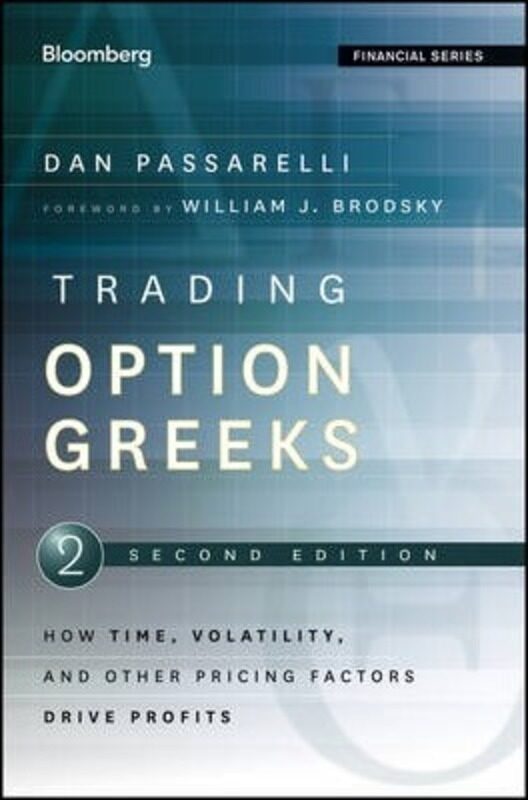 

Trading Options Greeks: How Time, Volatility, and Other Pricing Factors Drive Profits,Hardcover,ByPassarelli, Dan - Brodsky, William J.