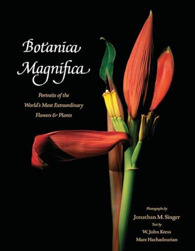 

Botanica Magnifica Portraits of the Worlds Most Extraordinary Flowers and Plants by John CUNY/College of Staten Island New York USA Verzani-Hardcover