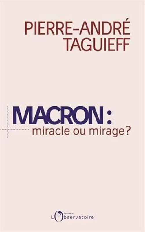 Macron Miracle Ou Mirage ? by Pierre-Andre Taguief Paperback