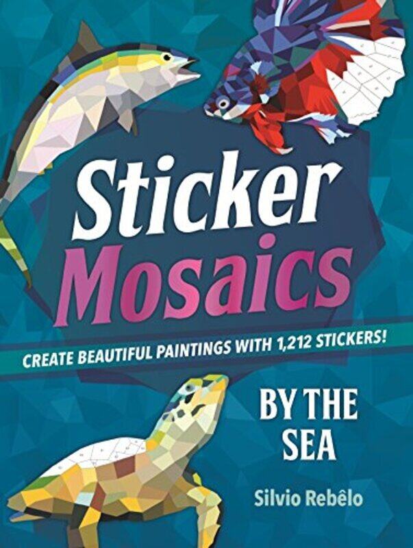 

Sticker Mosaics: By the Sea: Create Beautiful Paintings with Stickers! , Paperback by Rebelo, Silvio