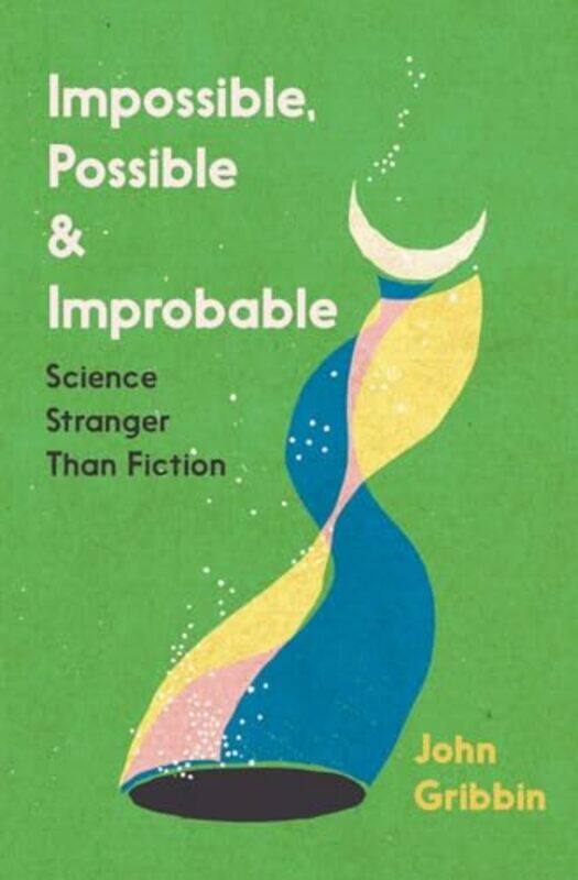 

Impossible Possible and Improbable by John Gribbin-Paperback