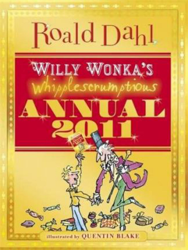 

Willy Wonka's Whipplescrumptious Annual 2011, Hardcover Book, By: Roald Dahl