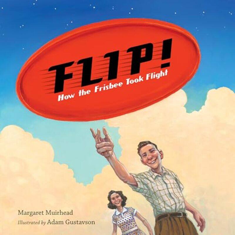 

Flip How the Frisbee Took Flight by Margaret MuirheadAdam Gustavson-Hardcover