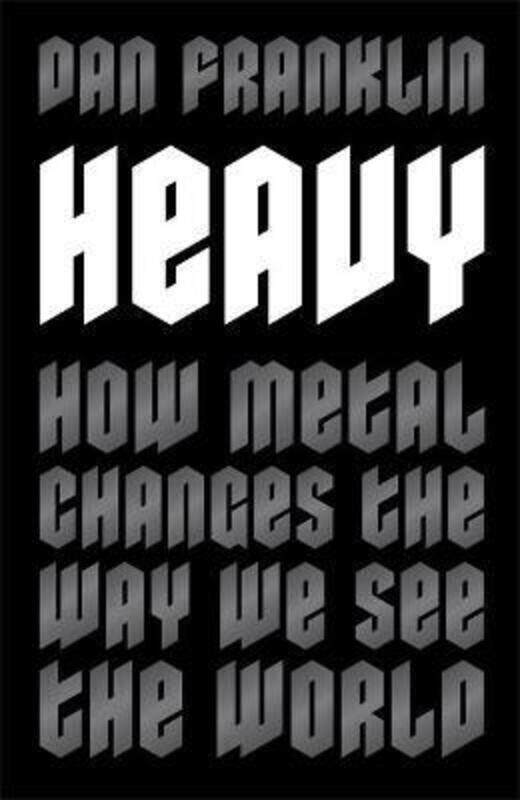 

Heavy: How Metal Changes the Way We See the World.paperback,By :Franklin, Dan