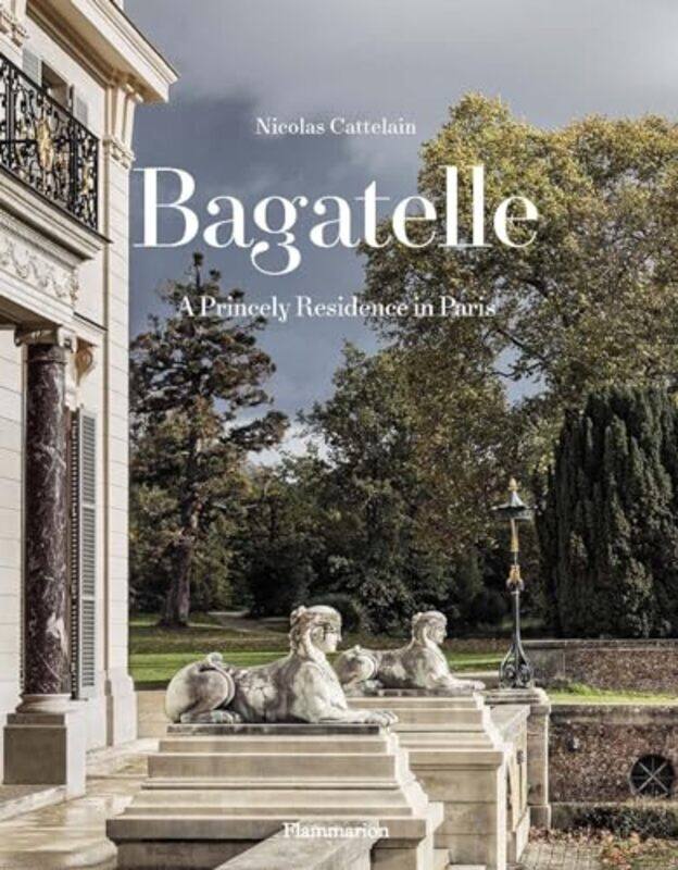 

Bagatelle A Princely Residence in Paris by Edwin C Institut fur Anorganische Chemie Basel Switzerland Constable-Hardcover