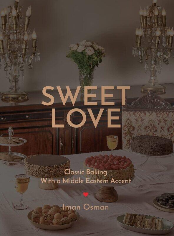 

Sweet Love: Classic Baking with a Middle Eastern Accent.