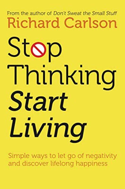 

Stop Thinking Start Living by Richard Carlson-Paperback