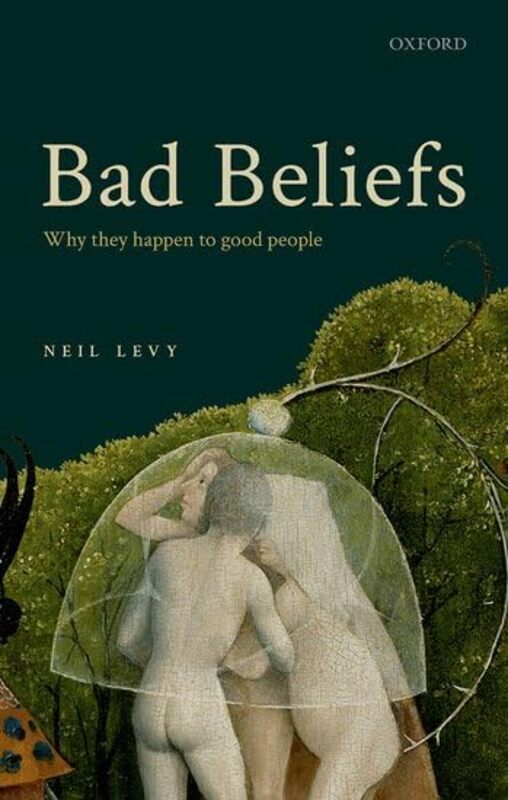 Bad Beliefs by Neil Professor of Philosophy, Professor of Philosophy, Macquarie University Levy-Hardcover