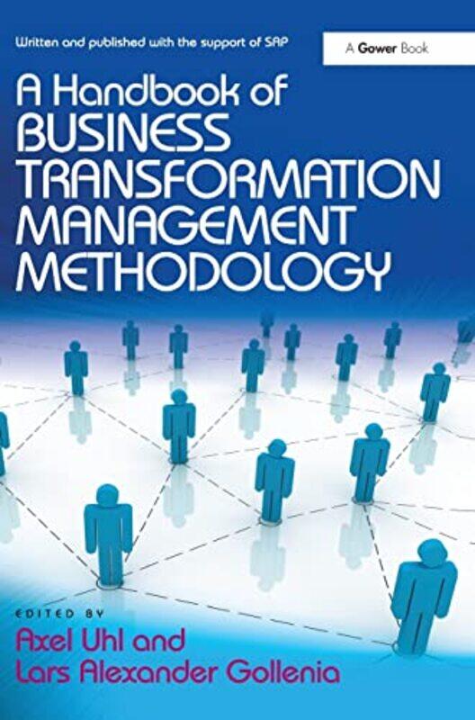 

A Handbook of Business Transformation Management Methodology by Axel UhlLars Alexander Gollenia-Hardcover