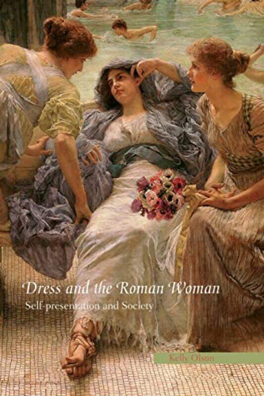 

Dress and the Roman Woman by Kelly University of Western Ontario, Canada Olson-Paperback