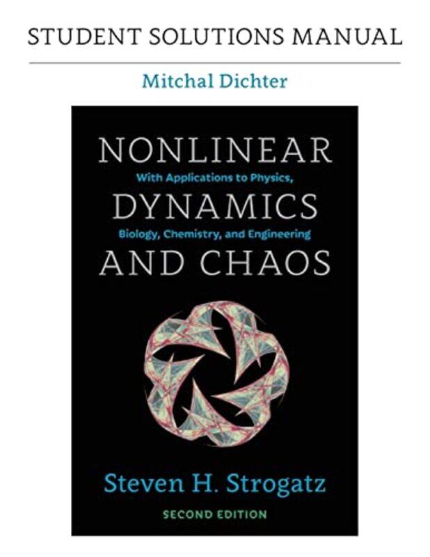 

Student Solutions Manual for Nonlinear Dynamics and Chaos 2nd edition by Mitchal Dichter-Paperback