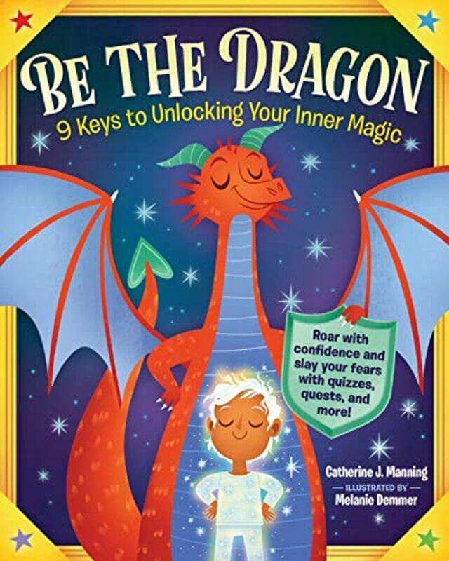 

Be the Dragon 9 Keys to Unlocking Your Inner Magic by Catherine J ManningMelanie Demmer-Paperback