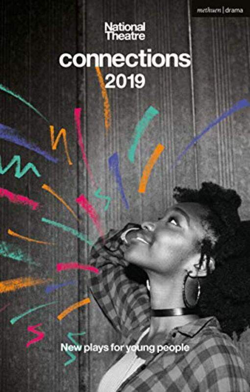 

National Theatre Connections 2019 by Rob DrummondNell Author LeyshonKatie HimsTom WellsBen Bailey SmithLajaune LincolnDawn KingLaura LomasKatherine So