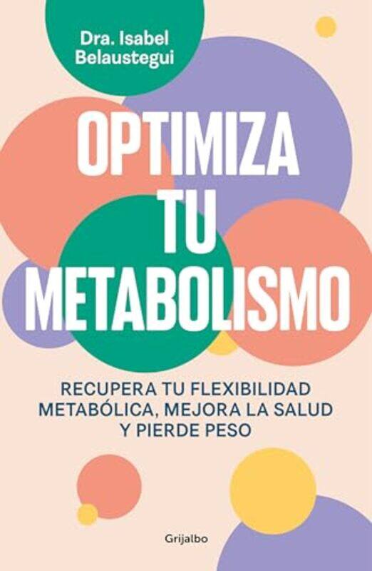 

Optimiza Tu Metabolismo Optimize Your Metabolism By Belaustegui Trias, Isabel - Paperback