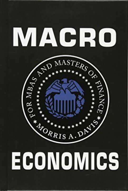 

Macroeconomics for MBAs and Masters of Finance by Davis, Morris A. (University of Wisconsin, Madison) - Hardcover