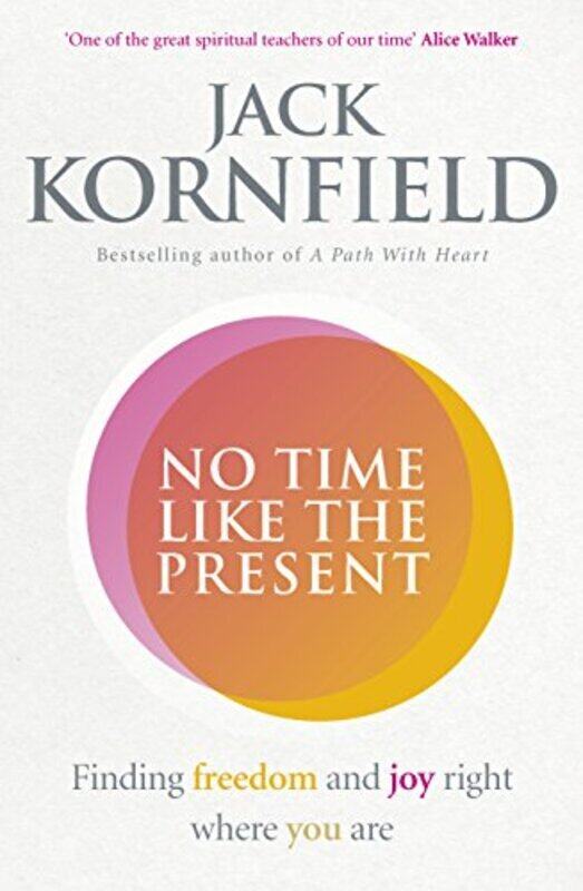 

No Time Like the Present: Finding Freedom and Joy Where You Are (Good Food Eat Well) , Paperback by Jack Kornfield