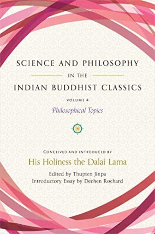 

Science and Philosophy in the Indian Buddhist Classics Vol 4 by Dechen RochardThupten Jinpa-Hardcover