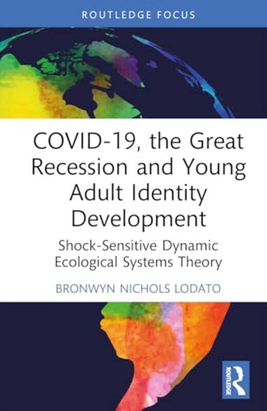 

COVID19 the Great Recession and Young Adult Identity Development by Bronwyn Washington University St Louis, USA Nichols Lodato-Hardcover